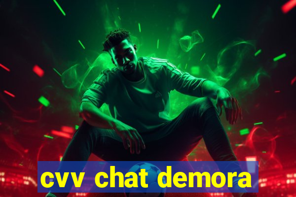 cvv chat demora